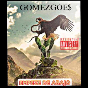 GomezGoe$的專輯Empeze De Abajo (Explicit)