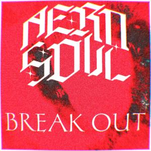 ดาวน์โหลดและฟังเพลง Break Out พร้อมเนื้อเพลงจาก Aero Soul
