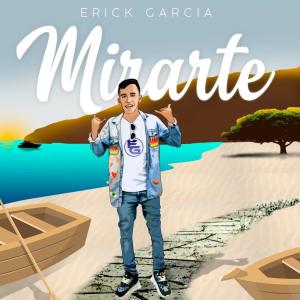 收聽Erick García的Mirarte歌詞歌曲