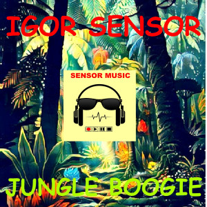 อัลบัม Jungle Boogie ศิลปิน Igor Sensor