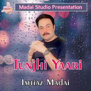 Listen to Tunjhi Yaari song with lyrics from Imtiaz Madai