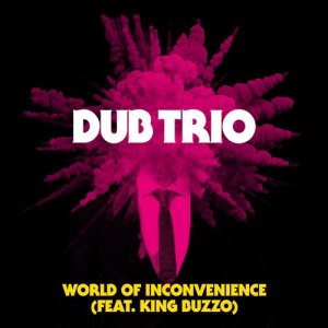 อัลบัม World of Inconvenience (feat. King Buzzo) ศิลปิน Dub Trio