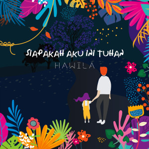 Album Siapakah Aku Ini Tuhan from HAWILA