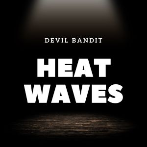 Dengarkan Heat Waves (Instrumental) lagu dari Devil Bandit dengan lirik