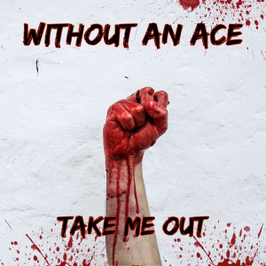 ดาวน์โหลดและฟังเพลง Take Me Out พร้อมเนื้อเพลงจาก Without An Ace