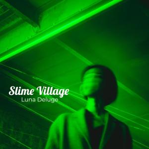 Album Slime Village (Explicit) from Luna Deluge