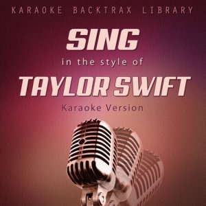 Karaoke Backtrax Library的專輯Sing in the Style of Taylor Swift (Karaoke Version)