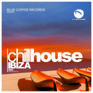 อัลบัม Chill House Ibiza 2022 (Finest Chill & Deep House Music) ศิลปิน Various