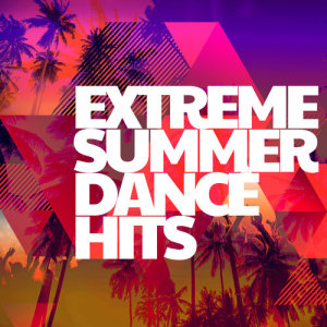 Extreme Summer Dance Hits