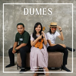 Dengarkan lagu Dumes (Cover) nyanyian Remember Entertainment dengan lirik