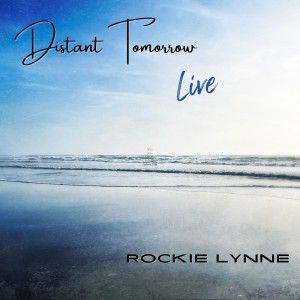 Album Distant Tomorrow (Live) from Rockie Lynne