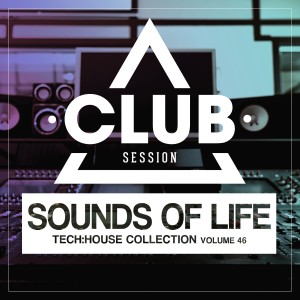 Sounds of Life - Tech:House Collection, Vol. 46 dari Various Artists