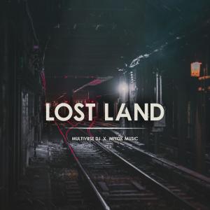 收听Multiverse Dj的Lost Land歌词歌曲