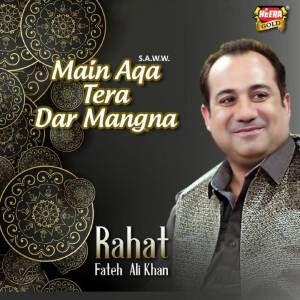 ดาวน์โหลดและฟังเพลง Main Aqa Tera Dar Mangna พร้อมเนื้อเพลงจาก Rahat Fateh Ali Khan