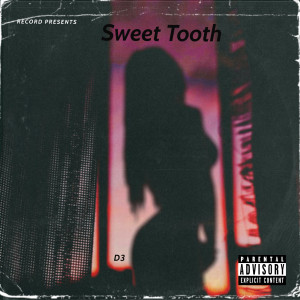 ดาวน์โหลดและฟังเพลง Sweet Tooth (Explicit) พร้อมเนื้อเพลงจาก MYNAMEISD3UNLOVEABLE