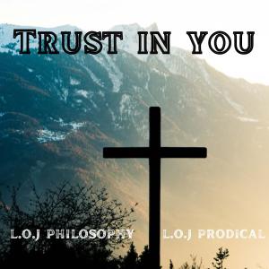 Loj Prodical的专辑Trust In You (feat. L.O.J Philosophy)