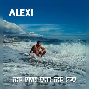Album The Man and The Sea (rework) oleh Alexi