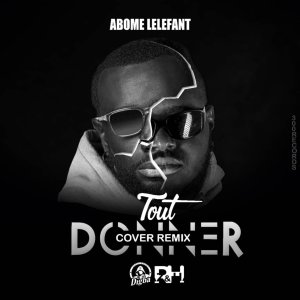 Listen to Tout Donner (Remix) song with lyrics from ABOME LELEFANT