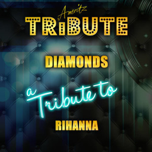 收聽Ameritz Top Tracks的Diamonds (A Tribute to Rihanna)歌詞歌曲