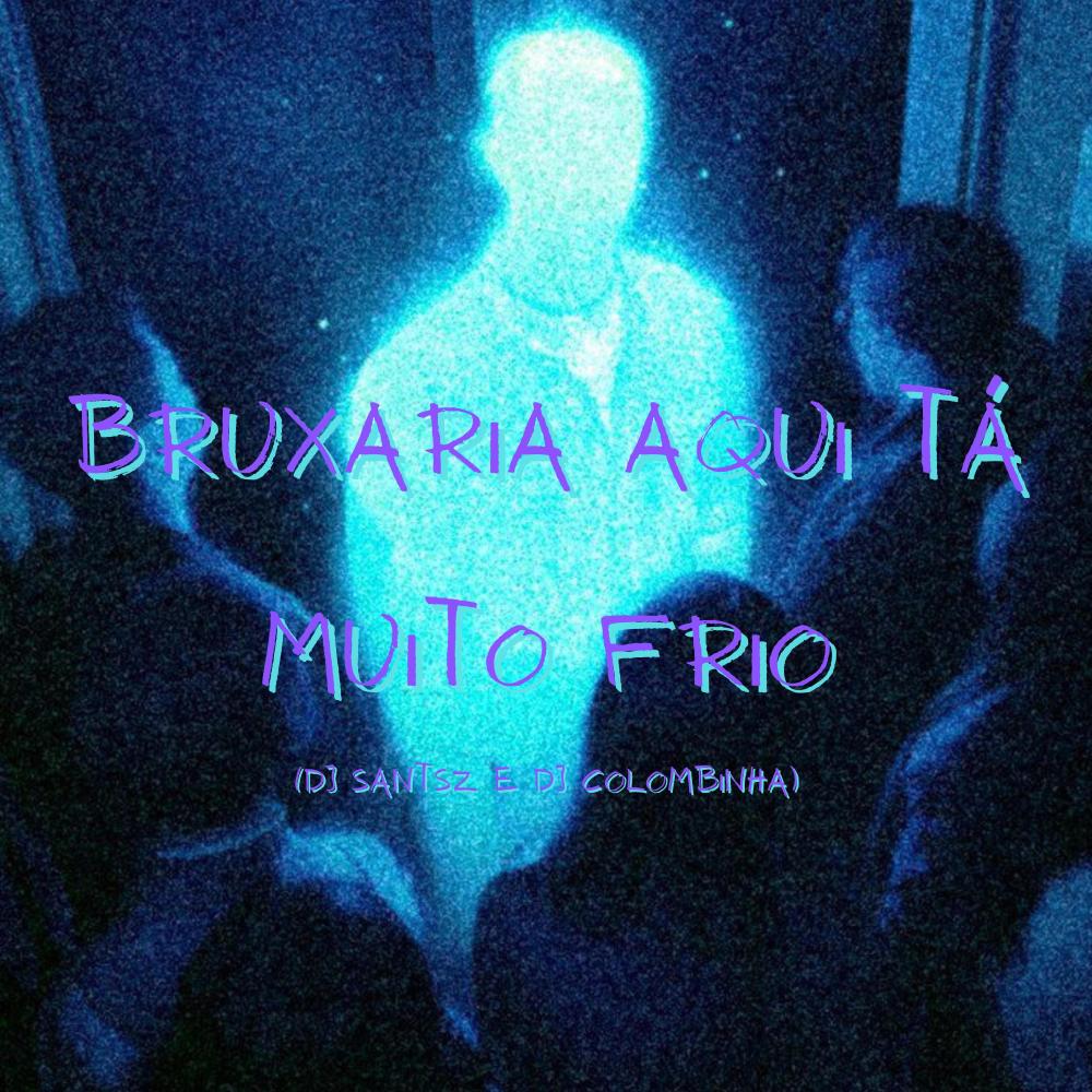 BRUXARIA AQUI TÁ MUITO FRIO (feat. DJ SANTSZ|Explicit)