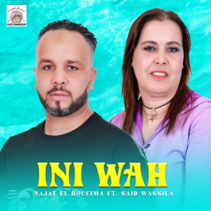 Listen to Ini Wah song with lyrics from Najat El Hoceima