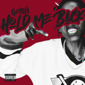 Geisha的专辑Hold Me Back (Explicit)