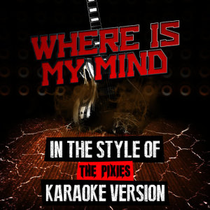 收聽Ameritz Audio Karaoke的Where Is My Mind (In the Style of the Pixies) [Karaoke Version]歌詞歌曲