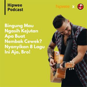 收聽Hipwee Podcasts的Bingung Mau Kasih Kejutan Apa Buat Nembak Cewek? Nyanyikan 8 Lagu Ini Aja, Bro!歌詞歌曲