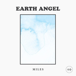 收听Miles的Earth Angel歌词歌曲