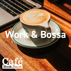 อัลบัม Work & Bossa ศิลปิน Café Book Band