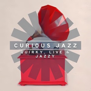 Album Curious Jazz - Quirky, Live & Jazzy from James Alexander Dorman