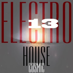 Various Artists的專輯Cosmic Electro House, Vol. 13