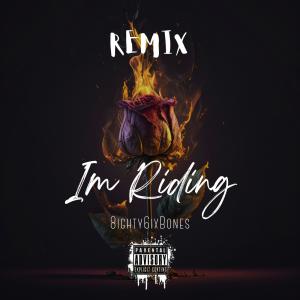 收聽8ighty6ixBones的Im Riding (Remix|Explicit)歌詞歌曲