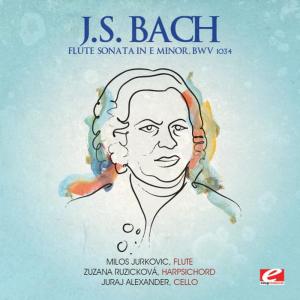 J.S. Bach: Flute Sonata in E Minor, BWV 1034 (Digitally Remastered)