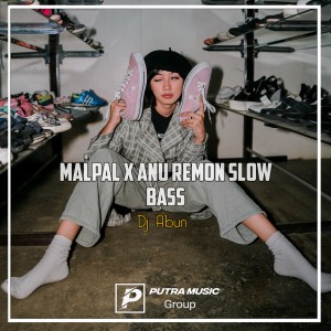 Album Malpal X Anu Remon Slow Bass (Remix) from Dj Abun
