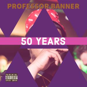 Professor Banner的專輯50 YEARS (Explicit)