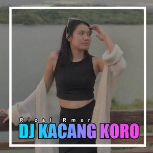 DJ Kacang Koro dari Rizal Rmxr