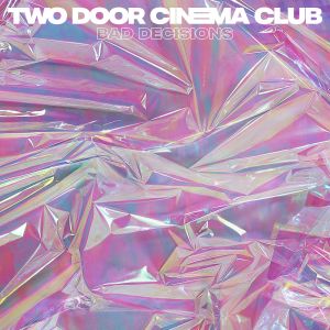 收聽Two Door Cinema Club的Bad Decisions (Radio Edit)歌詞歌曲