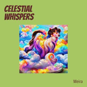Dengarkan Celestial Whispers lagu dari Meira dengan lirik