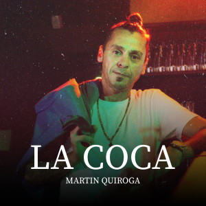 收聽Martin Quiroga的La Coca歌詞歌曲