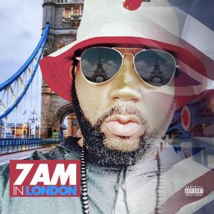 收聽Mista A.B的7am In London (Explicit)歌詞歌曲