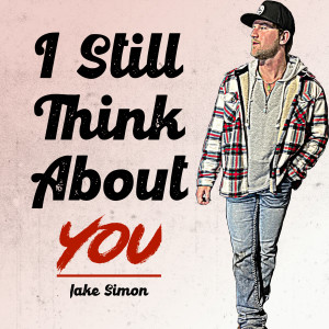 Listen to I Still Think About You song with lyrics from Jake Simon