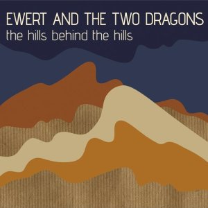 收聽Ewert And The Two Dragons的The Hills Behind the Hills歌詞歌曲