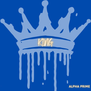 Listen to King (Explicit) song with lyrics from Alpha Prime