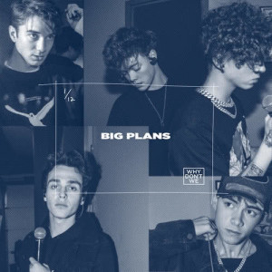 ดาวน์โหลดและฟังเพลง Big Plans พร้อมเนื้อเพลงจาก Why Don't We