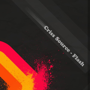 Dengarkan Flash (Alter Breed Remix) lagu dari Criss Source dengan lirik