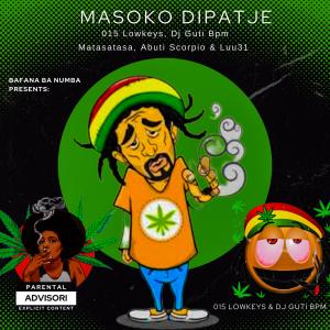 ดาวน์โหลดและฟังเพลง Masoko Dipatje (Explicit) พร้อมเนื้อเพลงจาก 015 Lowkeys