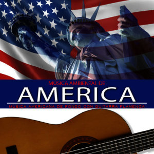 อัลบัม Música Ambiental de América. Música Americana de Fondo Con Guitarra Flamenca ศิลปิน Juan España