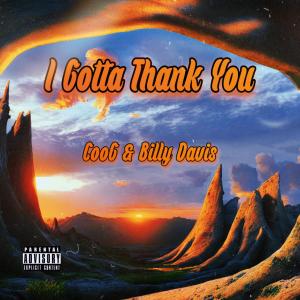 收聽Coog的I Gotta Thank You (feat. Billy Davis) (Explicit)歌詞歌曲