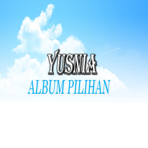 อัลบัม Album Pilihan ศิลปิน Yusnia